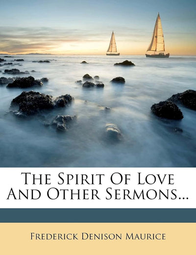 The Spirit of Love and Other Sermons...