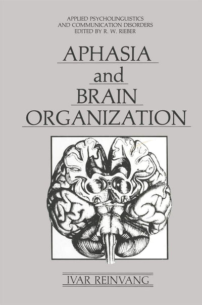 Aphasia and Brain Organization (Applied Psycholinguistics and Communication Disorders)