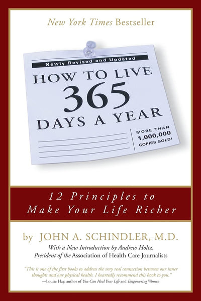 How To Live 365 Days A Year by Schindler MD, John A.