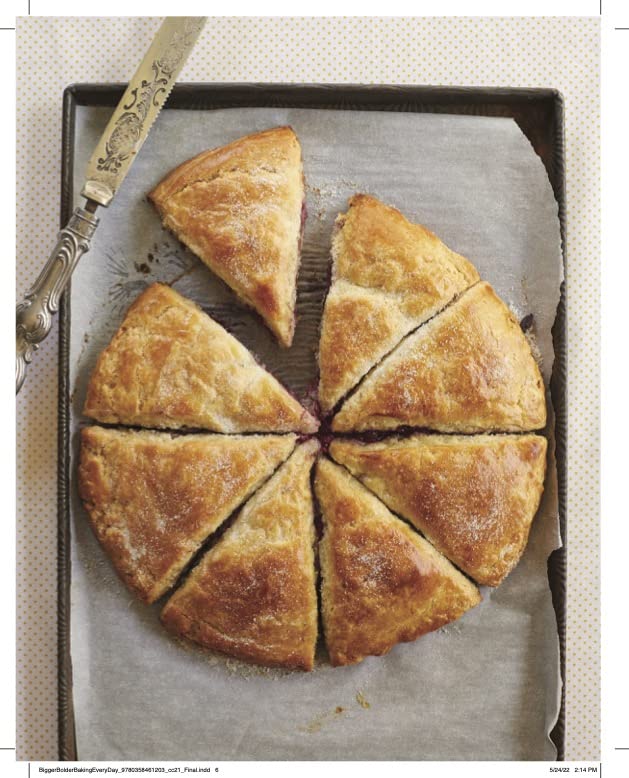 Bigger Bolder Baking Every Day: Easy Recipes to Bake Through