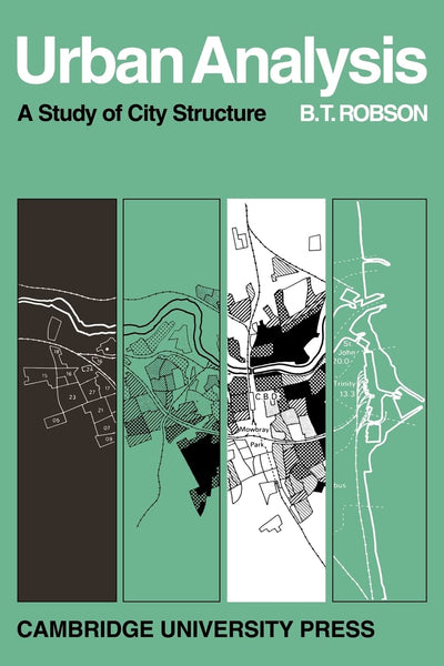 Urban Analysis: A Study of City Structure with Special Reference to Sunderland (Cambridge Geographical Studies, Series Number 1)