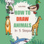 How to Draw Animals in 5 Steps: 105 Fun & Easy Drawing Lessons for Kids and Beginners: Step-by-Step Line Art Drawing Book Featuring Pets, Farm Animals, Forest Creatures, Birds, and Sea Life