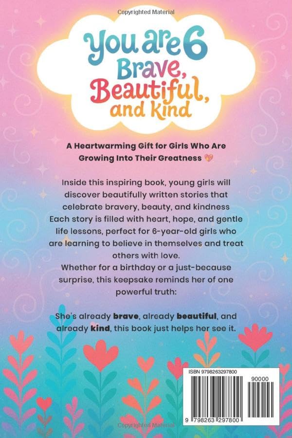 You Are 6 Brave, Beautiful & Kind!: Inspiring Stories, Affirmations and Coloring Pages for an Amazing 6 Year Old Girl Birthday Gift