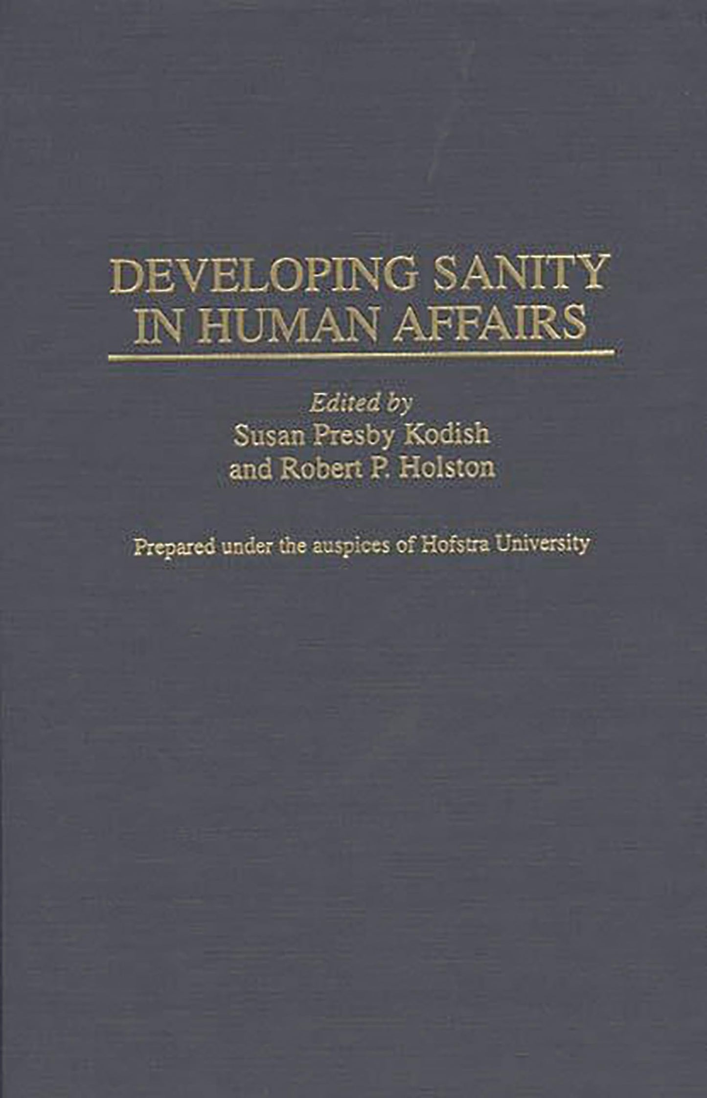 Developing Sanity in Human Affairs: (Contributions to the Study of Mass Media and Communications)