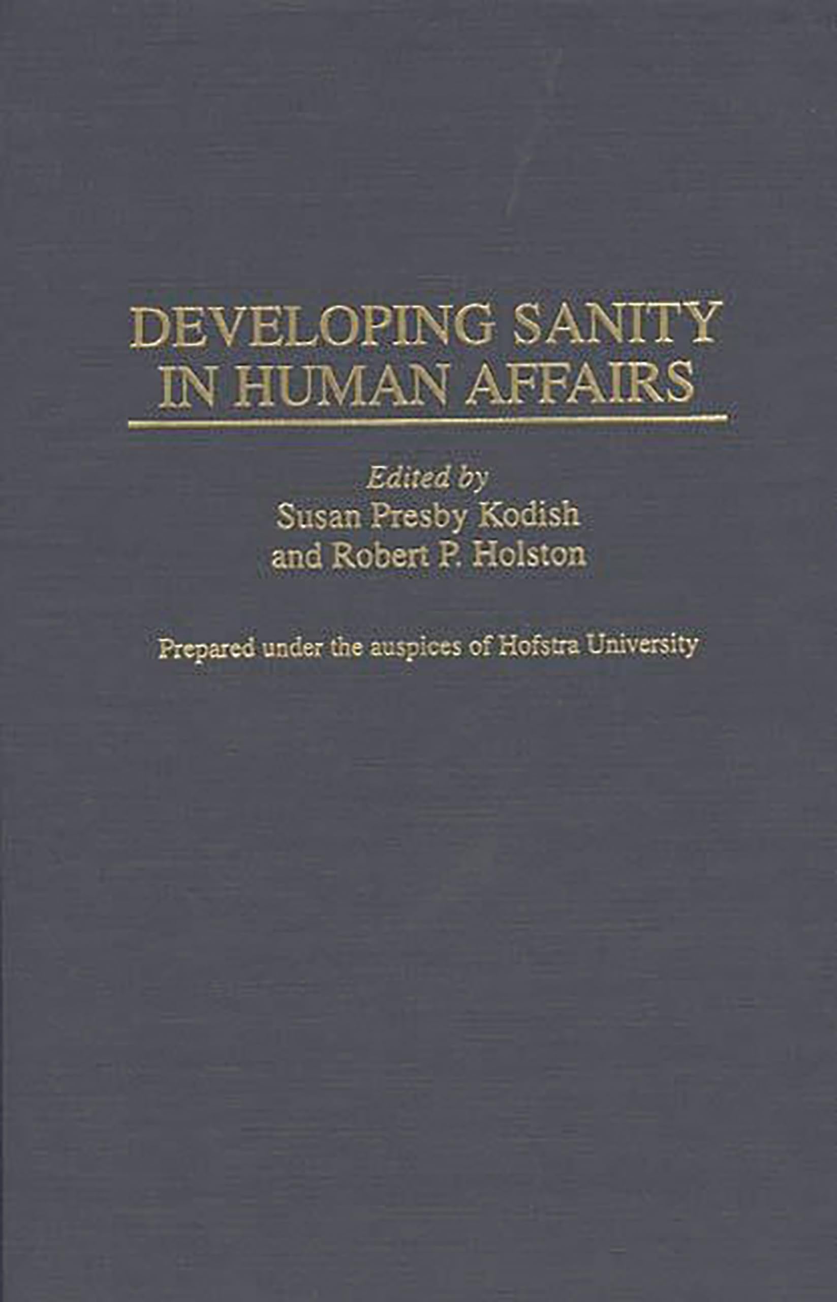 Developing Sanity in Human Affairs: (Contributions to the Study of Mass Media and Communications)