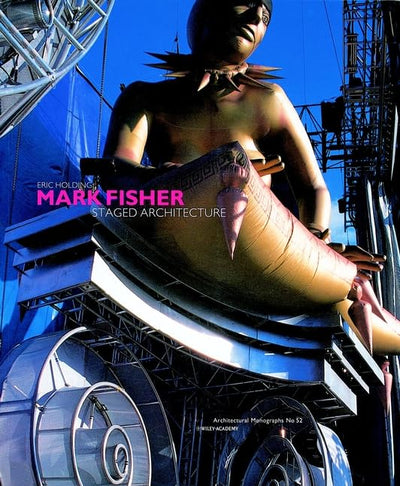 Staged Architecture: The Work of Mark Fisher (Architectural Monographs, No. 52)