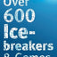 Over 600 Icebreakers & Games: Hundreds of ice breaker questions, team building games and warm-up activities for your small group or team