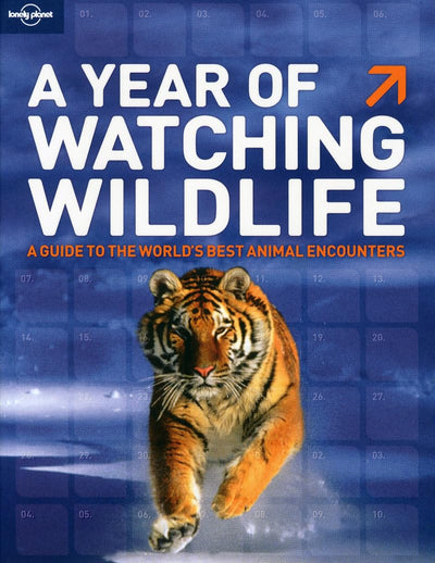Lonely Planet a Year of Watching Wildlife (General Reference Guide)