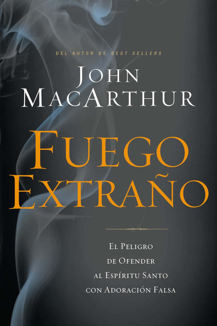 Fuego extrao: El peligro de ofender al Espíritu Santo con adoración falsa (Spanish Edition)