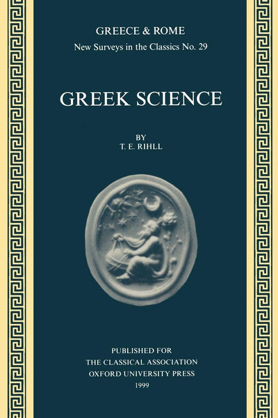 Greek Science (New Surveys in the Classics, Series Number 29)