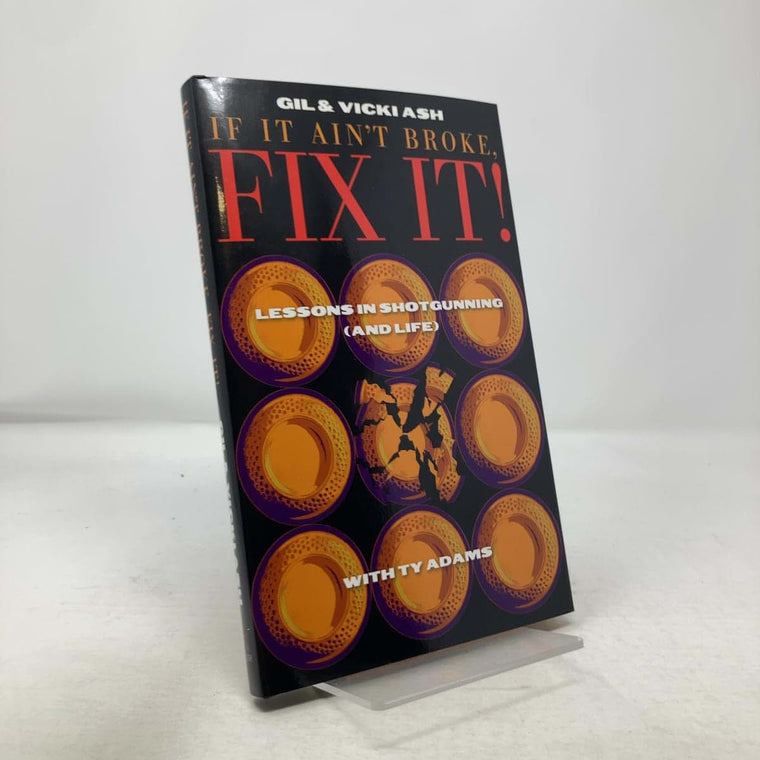 If It Ain't Broke, FIX IT! (Lessons in Shotgunning (and Life))