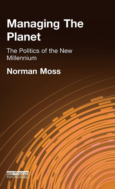 Managing the Planet : The Politics of the New Millennium