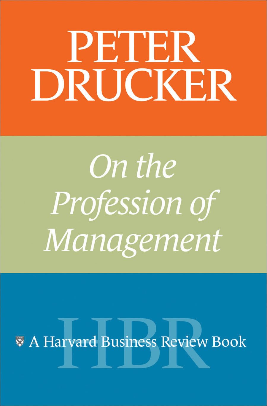 Peter Drucker on the Profession of Management (Harvard Business Review Book)