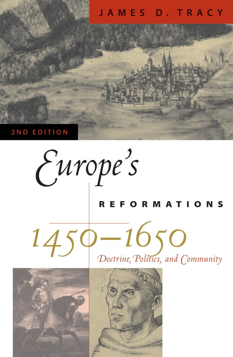Europe's Reformations, 1450-1650: Doctrine, Politics, and Community (Critical Issues in History)