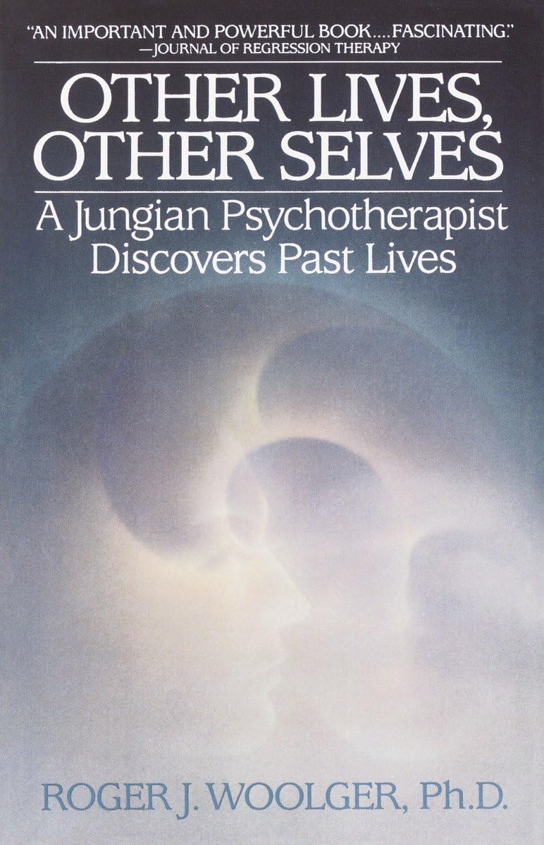 Other Lives, Other Selves: A Jungian Psychotherapist Discovers