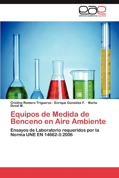 Equipos de Medida de Benceno en Aire Ambiente: Ensayos de Laboratorio requeridos por la Norma UNE EN 14662-3:2006 (Spanish Edition)