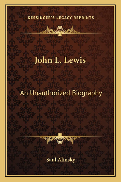 John L. Lewis: An Unauthorized Biography