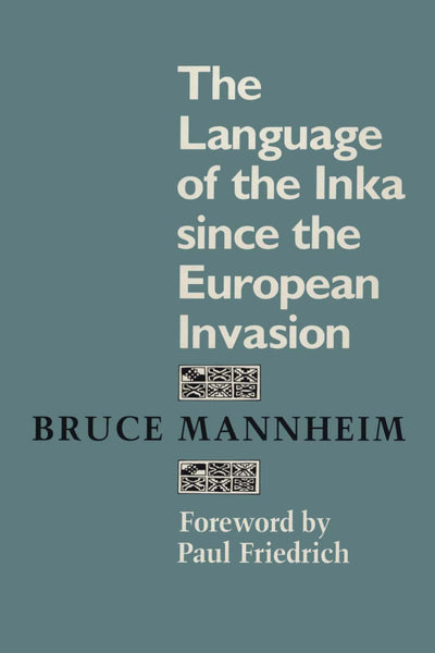 The Language of the Inka since the European Invasion (Texas Linguistics Series)