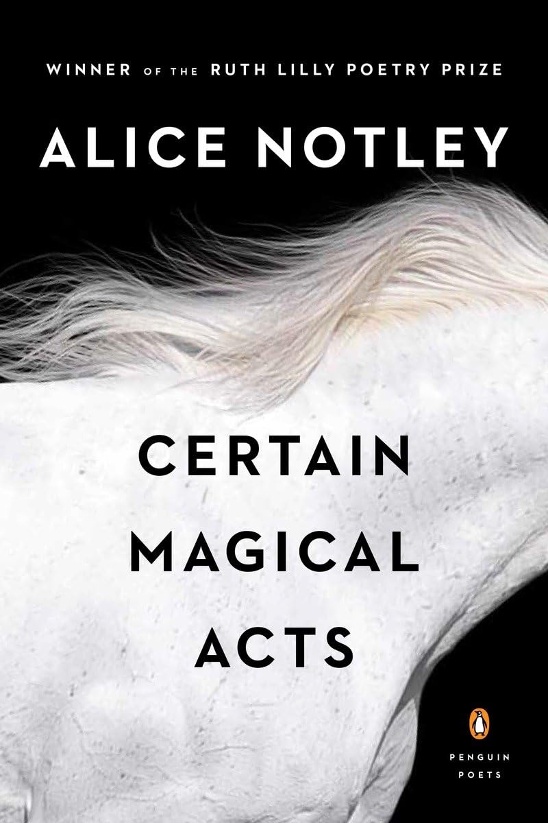 Certain Magical Acts (Penguin Poets) by Notley, Alice