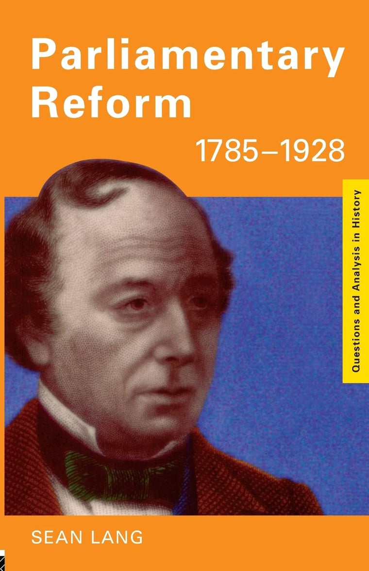 Parliamentary Reform 1785-1928 (Questions and Analysis in History)