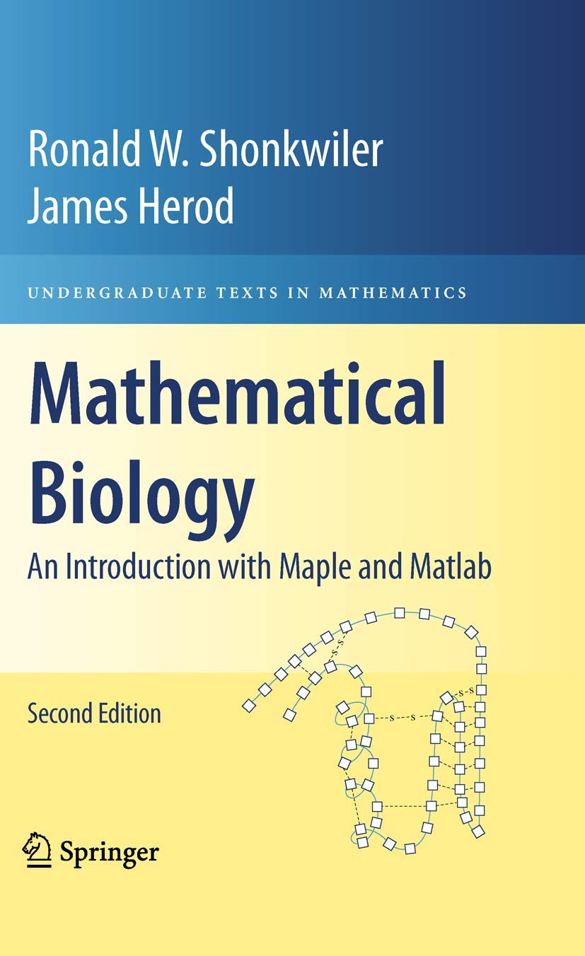Mathematical Biology: An Introduction with Maple and Matlab (Undergraduate Texts in Mathematics)