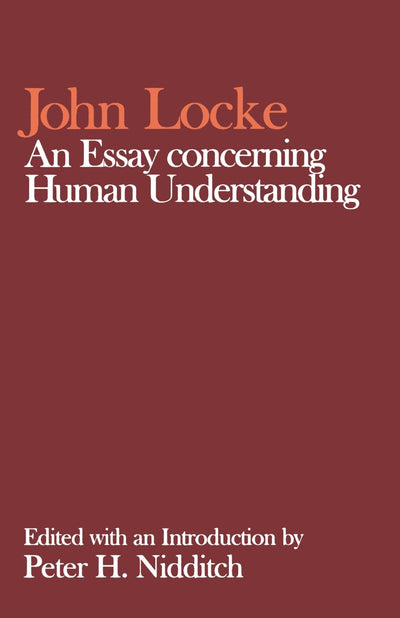 An Essay Concerning Human Understanding (Clarendon Edition of the Works of John Locke)