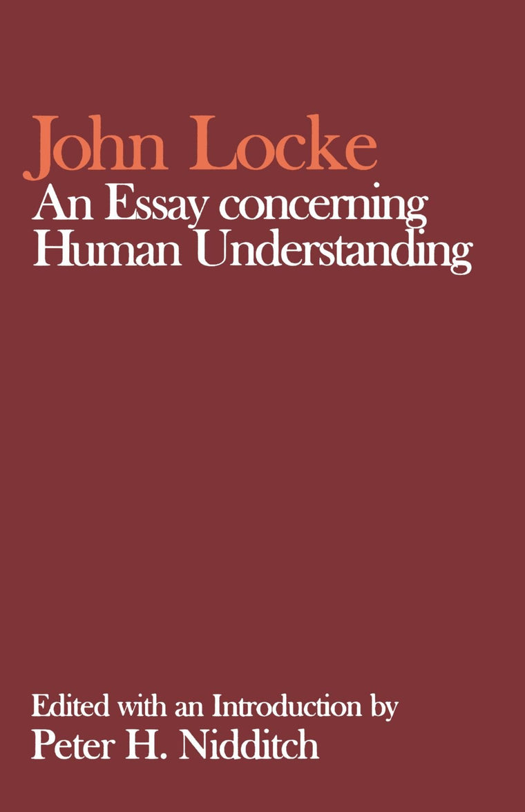 An Essay Concerning Human Understanding (Clarendon Edition of the Works of John Locke)