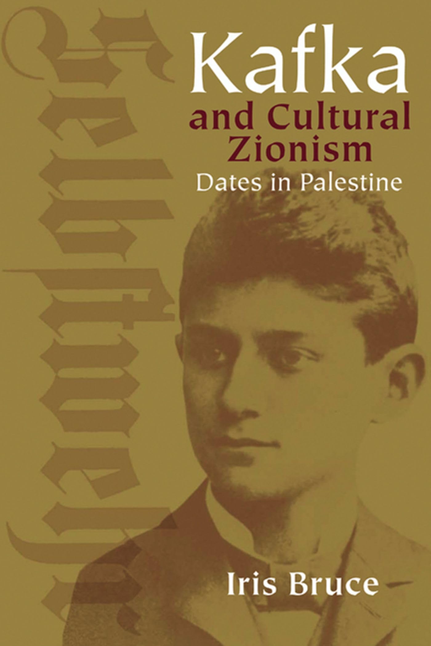 Kafka and Cultural Zionism: Dates in Palestine (Studies in German Jewish Cultural History and Literature)
