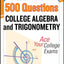 McGraw-Hill's 500 College Algebra and Trigonometry Questions: Ace Your College Exams: 3 Reading Tests + 3 Writing Tests + 3 Mathematics Tests (Mcgraw-Hill's 500 Questions)