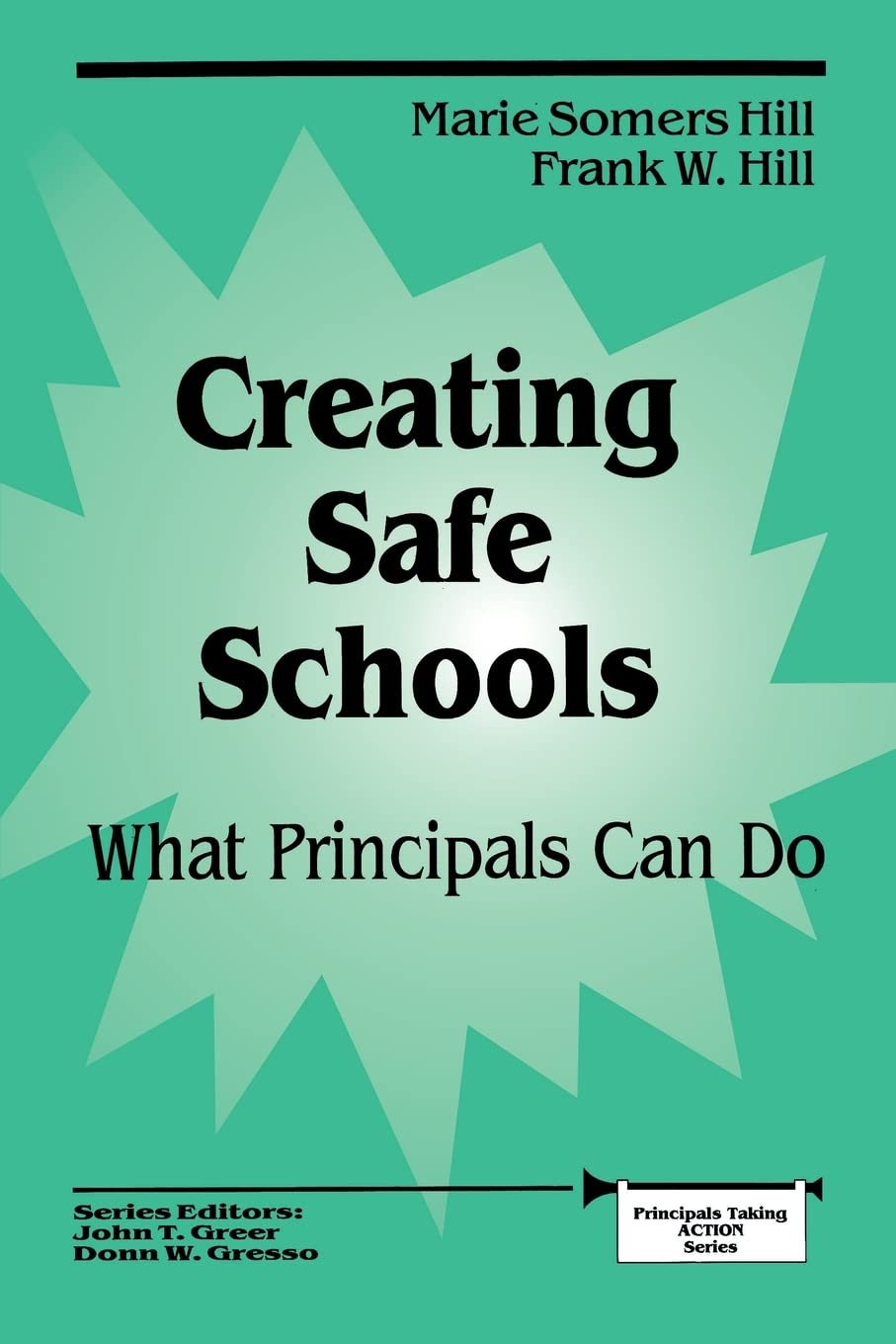 Creating Safe Schools: What Principals Can Do (Principals Taking Action)
