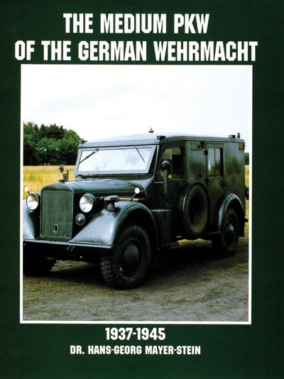 The Medium PKW of the German Wehrmacht 1937-1945 (Schiffer Military History)