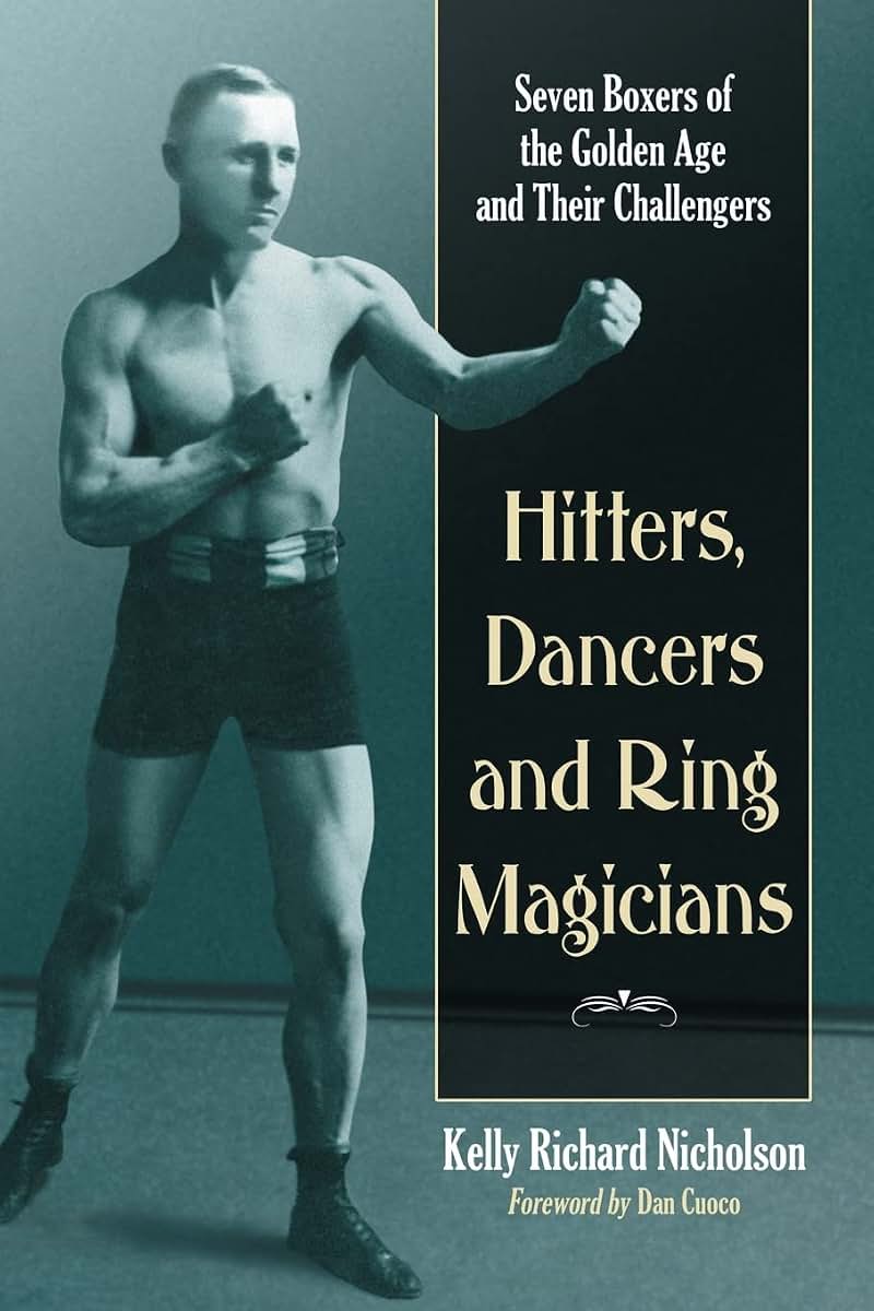 Hitters, Dancers and Ring Magicians: Seven Boxers of the Golden Age and Their Challengers