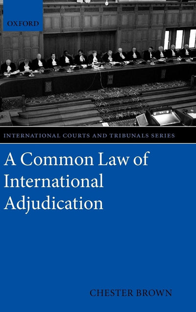 A Common Law of International Adjudication (International Courts and Tribunals Series)