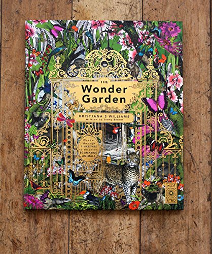 The Wonder Garden: Wander through 5 habitats to discover 80 amazing animals