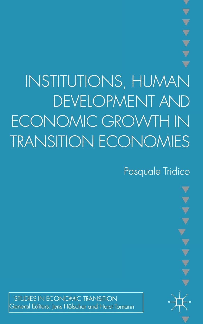 Institutions, Human Development and Economic Growth in Transition Economies (Studies in Economic Transition)