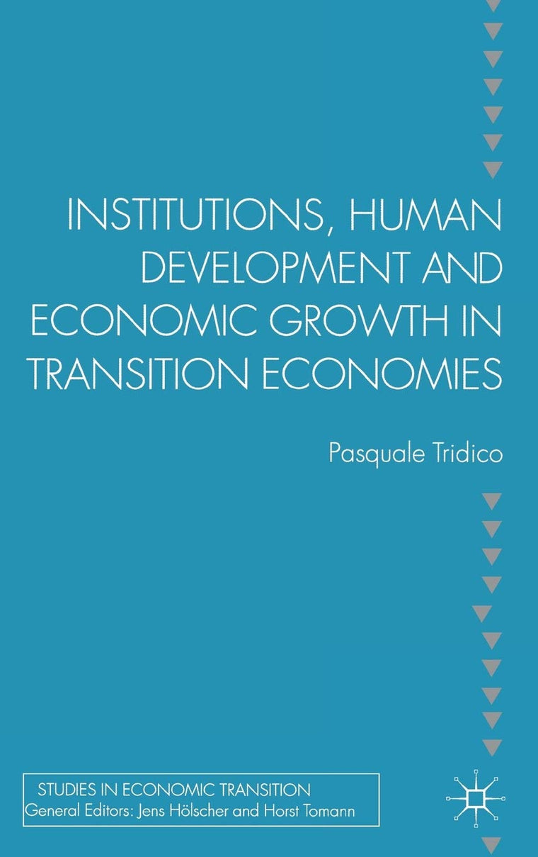 Institutions, Human Development and Economic Growth in Transition Economies (Studies in Economic Transition)