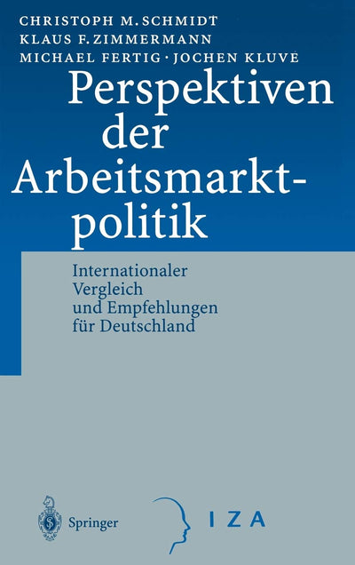 Perspektiven der Arbeitsmarktpolitik: Internationaler Vergleich und Empfehlungen fr Deutschland (German Edition)
