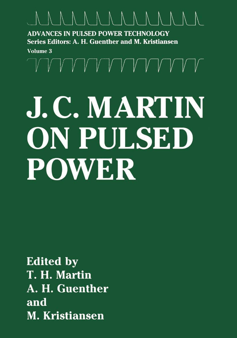 J. C. Martin on Pulsed Power (Advances in Pulsed Power Technology, 3)