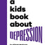 A Kids Book About Depression