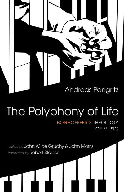 The Polyphony of Life: Bonhoeffer's Theology of Music