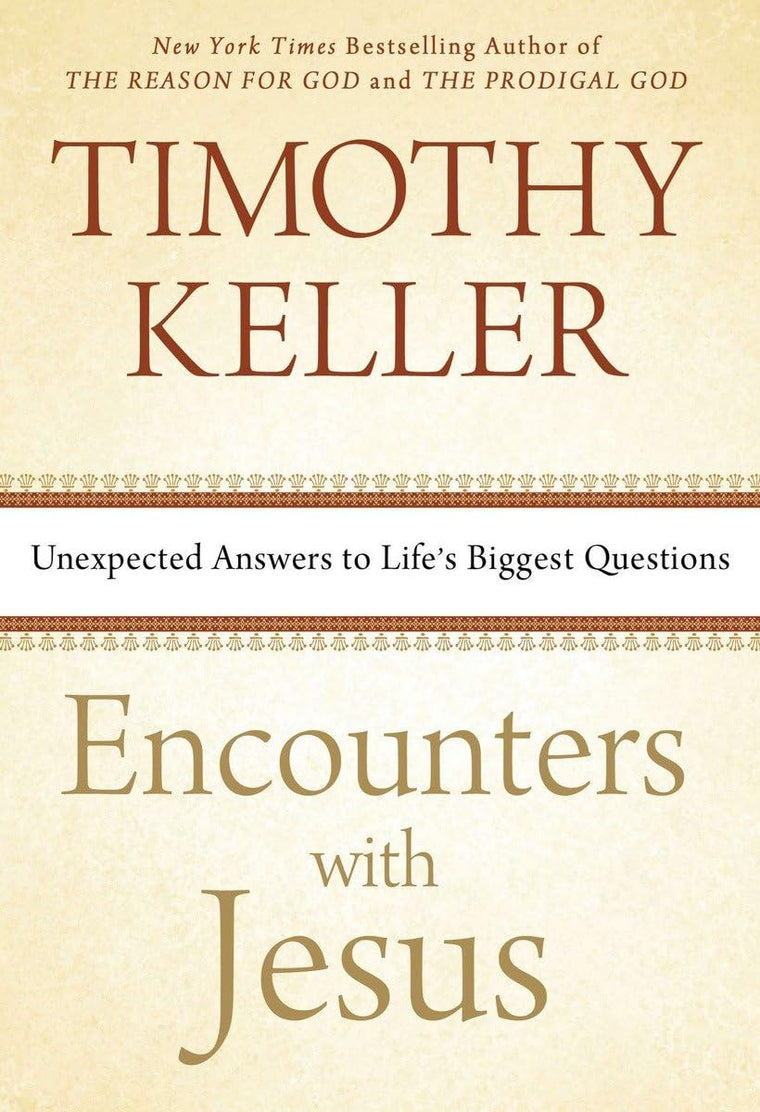Encounters with Jesus: Unexpected Answers to Life's Biggest