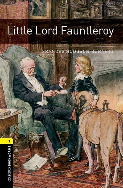 Oxford Bookworms Library: Little Lord Fauntleroy: Level 1: 400-Word Vocabulary (Oxford Bookworms Library, Stagel 1)