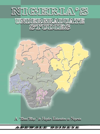 Nigerias Undergraduate Studies: A Road Map to Higher Education In Nigeria