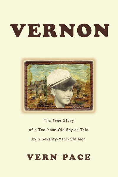 Vernon: The True Story of a Ten-Year-Old Boy as Told by a Seventy-Year-Old Man