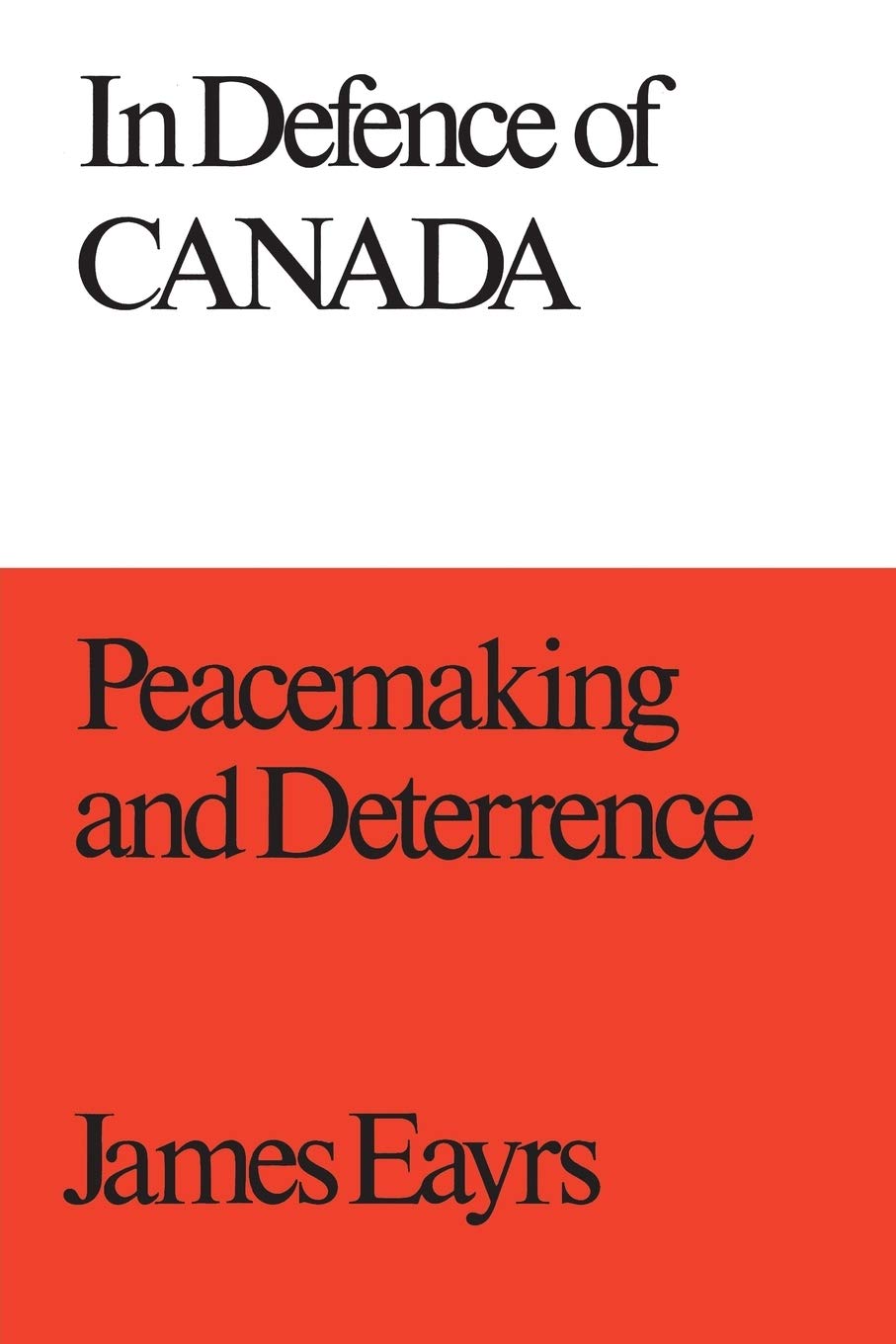 In Defence of Canada Volume III: Peacemaking and Deterrence (Canadian University Paperbooks)