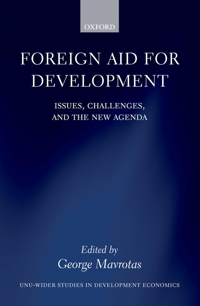 Foreign Aid for Development: Issues, Challenges, and the New Agenda (WIDER Studies in Development Economics)