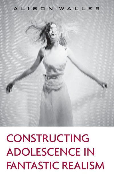Constructing Adolescence in Fantastic Realism (Children's Literature and Culture)