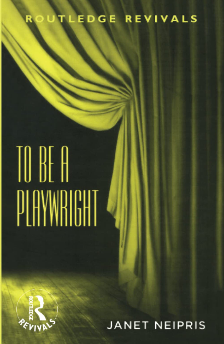 To Be A Playwright (Routledge Revivals)