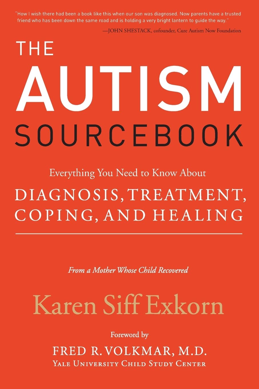 The Autism Sourcebook: Everything You Need to Know About Diagnosis, Treatment, Coping, and Healing--from a Mother Whose Child Recovered