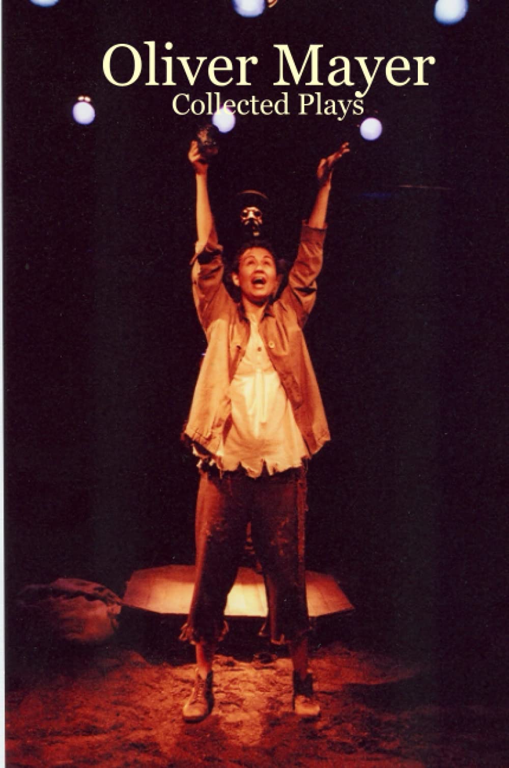 Oliver Mayer: Collected Plays: Collected Plays